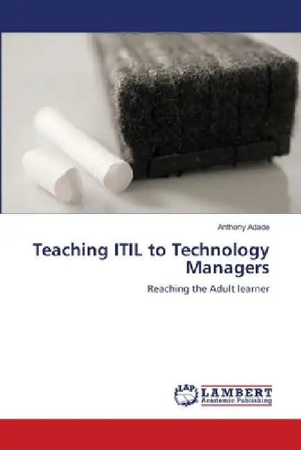 Teaching ITIL to Technology Managers by Anthony Adade