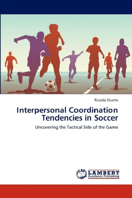 Interpersonal Coordination Tendencies in Soccer by Ricardo Duarte