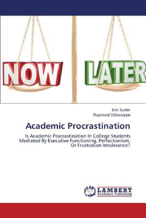Academic Procrastination by Sudler Eric, Digiuseppe Raymond