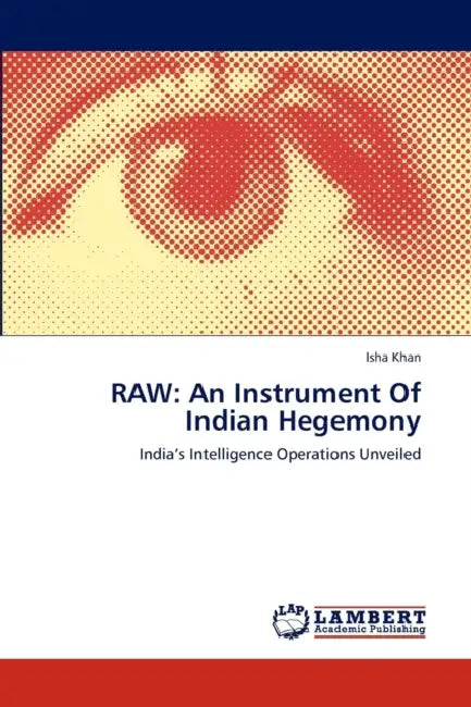 Raw: An Instrument Of Indian Hegemony by Isha Khan