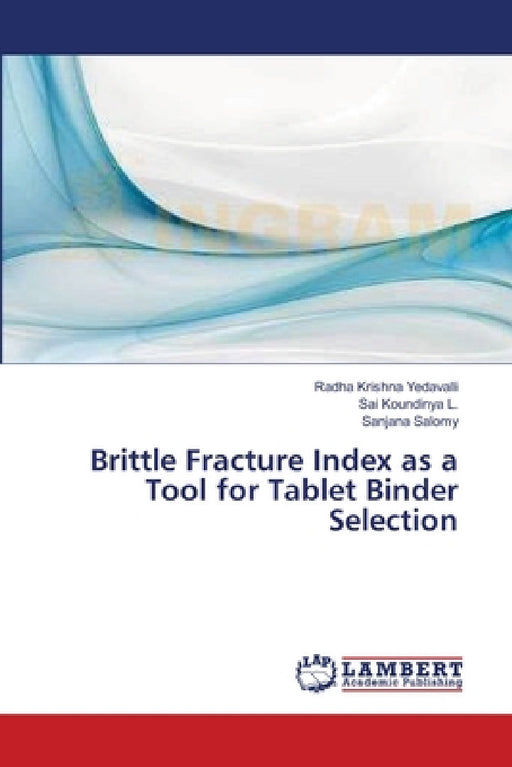 Brittle Fracture Index as a Tool for Tablet Binder Selection by Radha Krishna Yedavalli, Sai Koundinya L, Sanjana Salomy