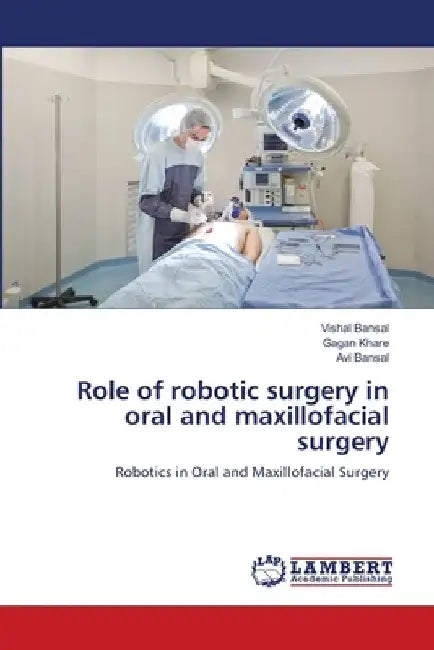 Role of robotic surgery in oral and maxillofacial surgery by Vishal Bansal