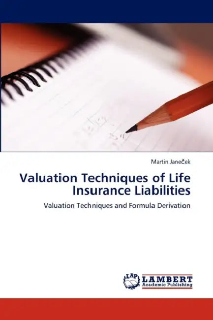 Valuation Techniques of Life Insurance Liabilities by Janecek Martin
