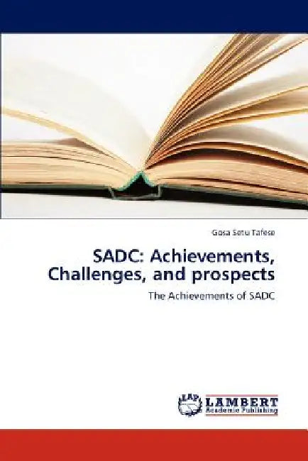 Sadc: Achievements, Challenges, and Prospects by Tafese Gosa Setu