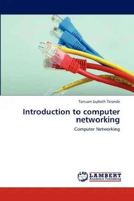 Introduction to Computer Networking by Japheth Terande Torruam