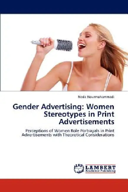 Gender Advertising: Women Stereotypes in Print Advertisements by Nourmohammadi Neda