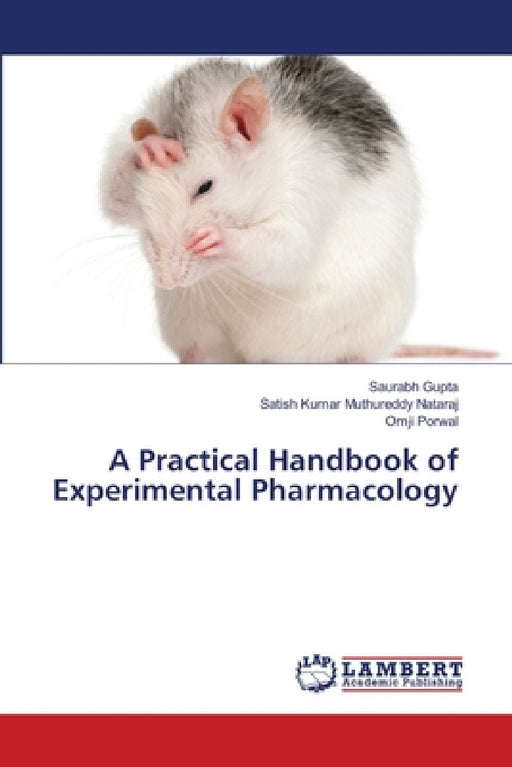 A Practical Handbook of Experimental Pharmacology by Saurabh Gupta, Satish Kumar Muthureddy Nataraj, Omji Porwal