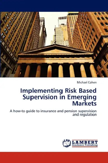 Implementing Risk Based Supervision in Emerging Markets by Cohen Michael