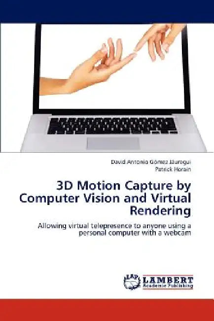 3D Motion Capture by Computer Vision and Virtual Rendering by Gomez Jauregui David Antonio, Horain Patrick
