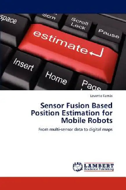 Sensor Fusion Based Position Estimation for Mobile Robots by Tamas Levente