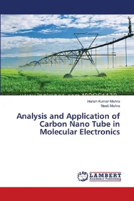 Analysis and Application of Carbon Nano Tube in Molecular Electronics by Harish Kumar Mishra, Neeti Mishra