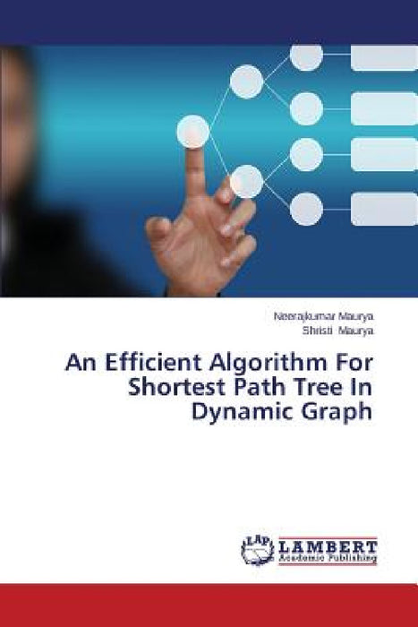 An Efficient Algorithm for Shortest Path Tree in Dynamic Graph by Maurya Neerajkumar