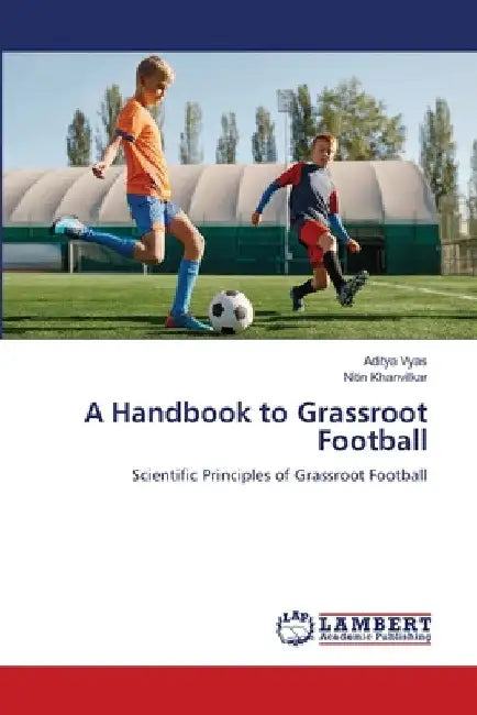 A Handbook to Grassroot Football by Aditya Vyas