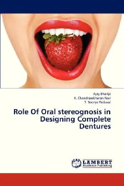 Role of Oral Stereognosis in Designing Complete Dentures by Bharija Ajay, Nair K. Chandrasekharan, Poduval T. Soorya