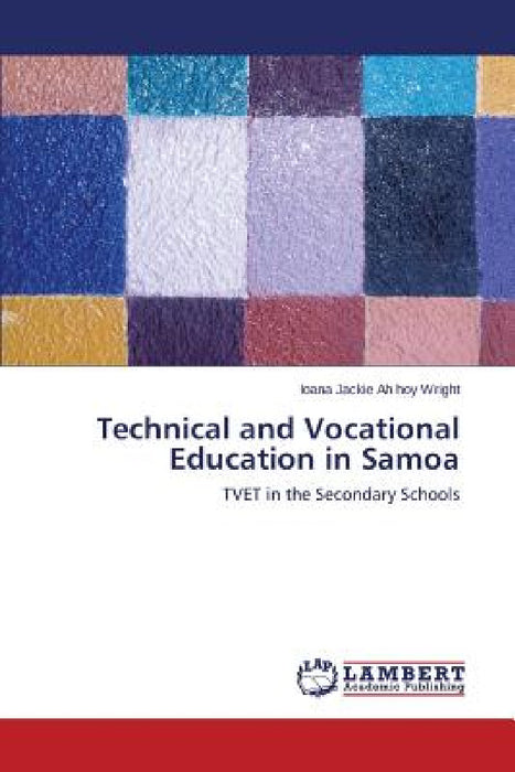 Technical and Vocational Education in Samoa by Ah Hoy Wright Ioana Jackie