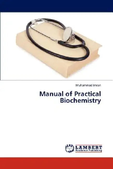 Manual of Practical Biochemistry by Imran Muhammad