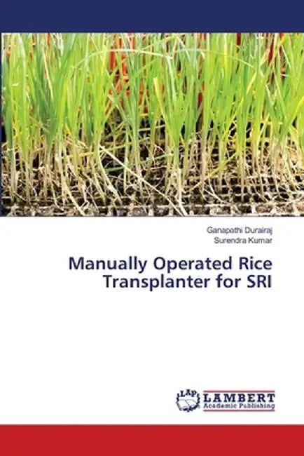 Manually Operated Rice Transplanter for Sri by Durairaj Ganapathi