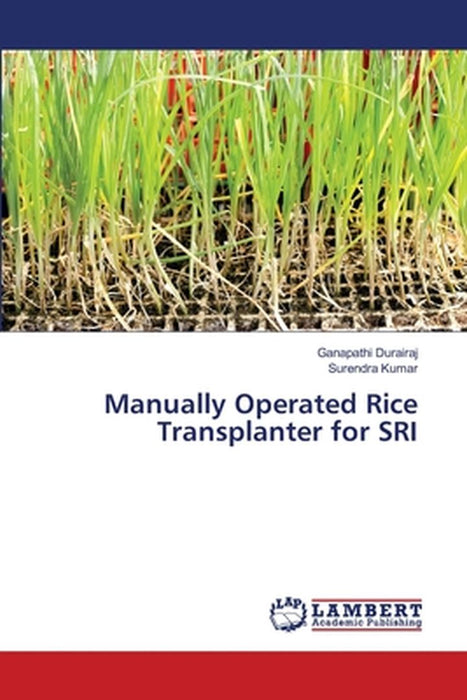 Manually Operated Rice Transplanter for Sri by Durairaj Ganapathi