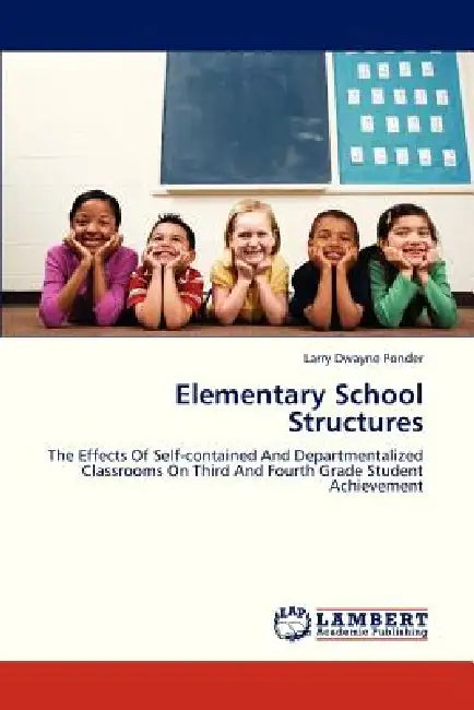 Elementary School Structures by Ponder Larry Dwayne