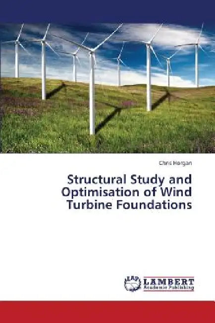 Structural Study and Optimisation of Wind Turbine Foundations by Horgan Chris