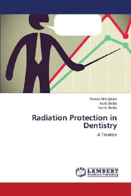 Radiation Protection in Dentistry by Motghare Pawan, Bedia Aarti, Bedia Sumit