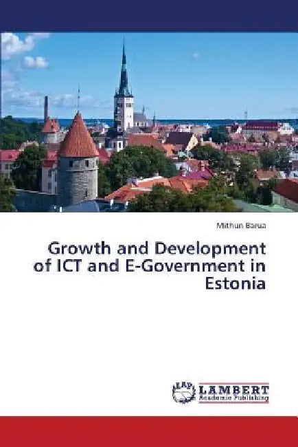 Growth and Development of ICT and E-Government in Estonia by Barua Mithun