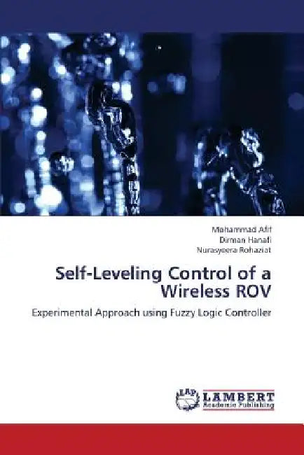 Self-Leveling Control of a Wireless ROV by Afif Mohammad, Hanafi Dirman, Rohaziat Nurasyeera