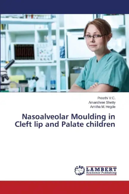 Nasoalveolar Moulding in Cleft Lip and Palate Children by V. C. Preethi