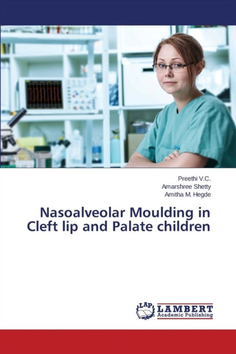 Nasoalveolar Moulding in Cleft Lip and Palate Children by V. C. Preethi