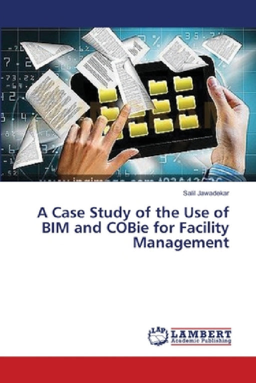 A Case Study of the Use of BIM and COBie for Facility Management by Salil Jawadekar