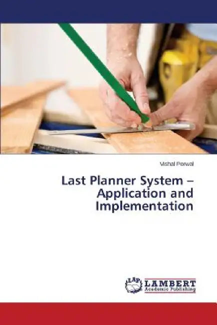 Last Planner System - Application and Implementation by Porwal Vishal