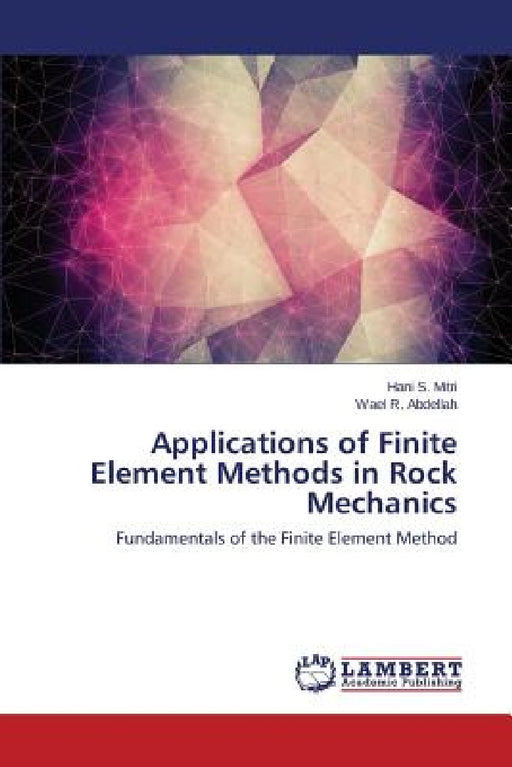 Applications of Finite Element Methods in Rock Mechanics by Mitri Hani S., Abdellah Wael R.