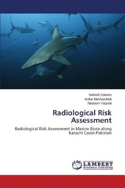 Radiological Risk Assessment by Saleem Sahrish, Mashiatullah Azhar, Yaqoob Nadeem