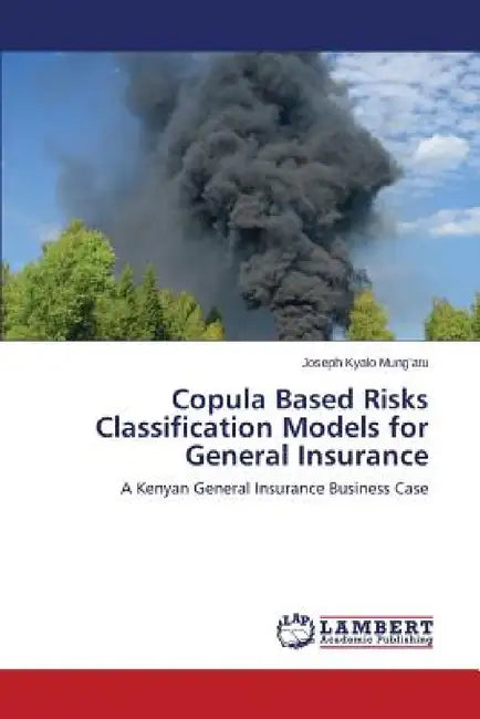 Copula Based Risks Classification Models for General Insurance by Mung'atu Joseph Kyalo