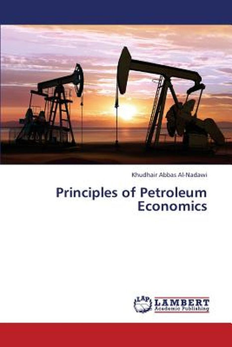Principles of Petroleum Economics by Al-Nadawi Khudhair Abbas