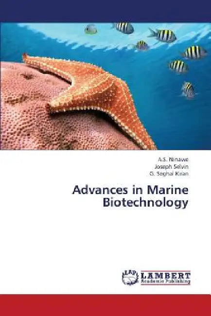 Advances in Marine Biotechnology by Ninawe a. S., Selvin Joseph, Seghal Kiran G.