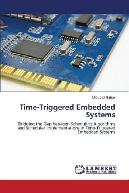Time-Triggered Embedded Systems by Mouaaz Nahas
