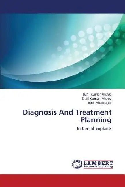 Diagnosis and Treatment Planning by Mishra Sunil Kumar, Bhatnagar Atul