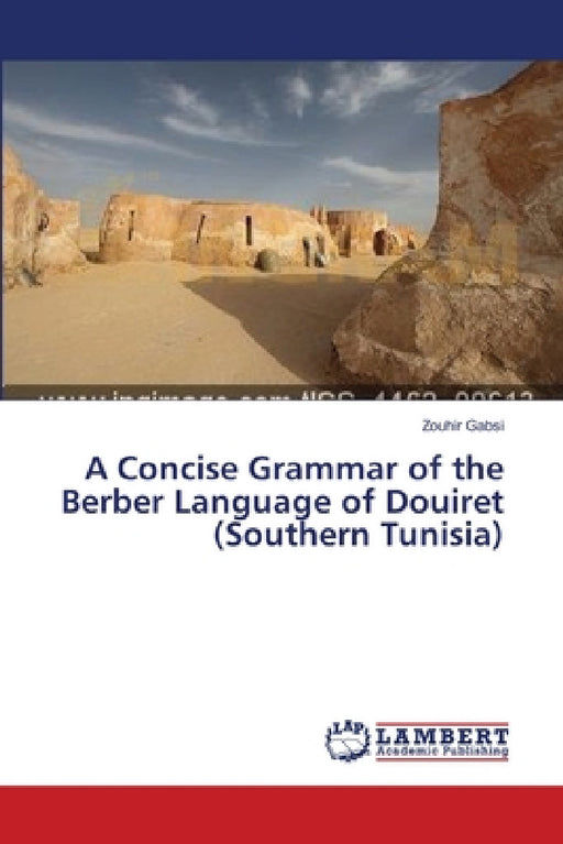 A Concise Grammar of the Berber Language of Douiret (Southern Tunisia) by Zouhir Gabsi
