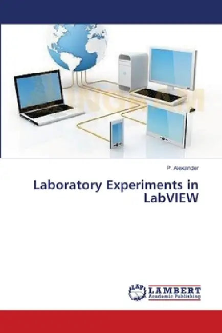Laboratory Experiments in LabVIEW by P. Alexander
