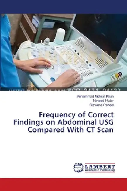 Frequency of Correct Findings on Abdominal USG Compared With CT Scan by Mohammad Mohsin Khan, Naveed Hyder, Rizwana Raheel