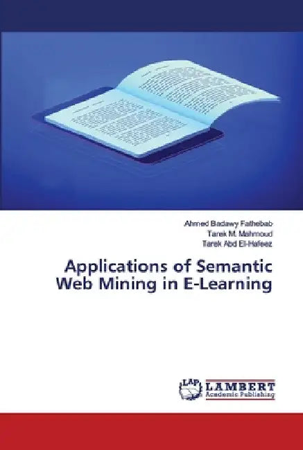 Applications of Semantic Web Mining in E-Learning by Ahmed Badawy Fathebab