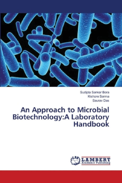 An Approach to Microbial Biotechnology: A Laboratory Handbook by Sudipta Sankar Bora, Kishore Sarma, Saurav Das