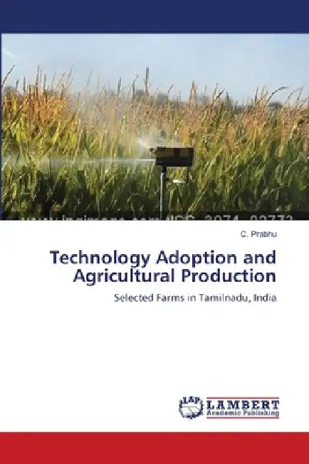 Technology Adoption and Agricultural Production by C. Prabhu
