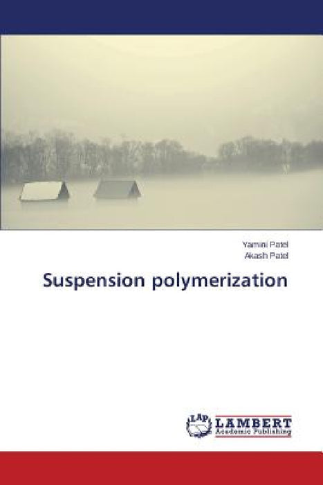 Suspension polymerization by Patel Yamini, Patel Akash