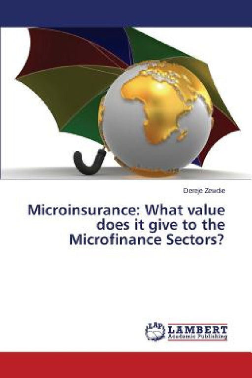 Microinsurance: What value does it give to the Microfinance Sectors? by Zewdie Dereje
