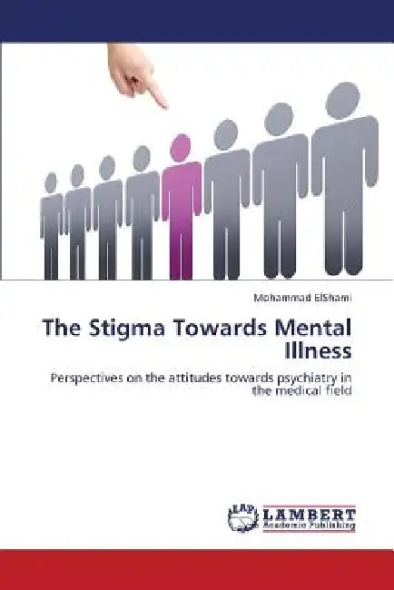 The Stigma Towards Mental Illness by Elshami Mohammad
