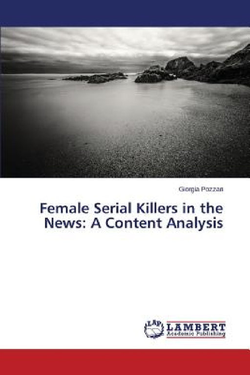 Female Serial Killers in the News: A Content Analysis by Pozzan Giorgia