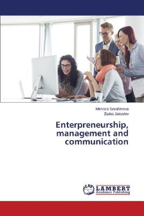 Enterpreneurship, management and communication by Serafimova Mimoza, Jakovlev Zlatko