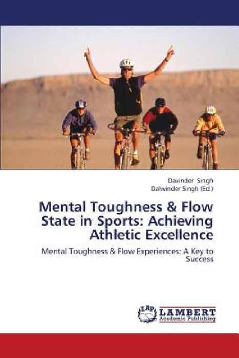 Mental Toughness & Flow State in Sports: Achieving Athletic Excellence by Singh Davinder, Singh Dalwinder